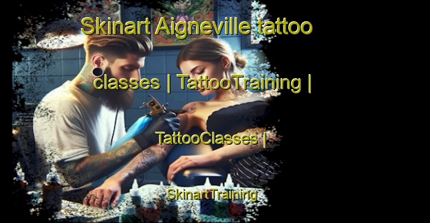 Skinart Aigneville tattoo classes | TattooTraining | TattooClasses | SkinartTraining-France
